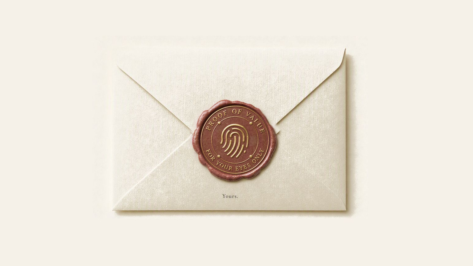 A cream envelope, closed with unbroken red wax. The seal is struck PROOF OF VALUE around the top and FOR YOUR EYES ONLY around the bottom, with an N monogram at its centre. Below it, the word Yours.
